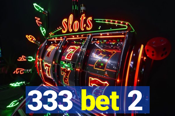 333 bet 2